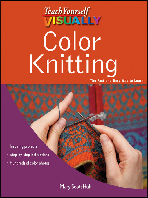 Title details for Teach Yourself VISUALLY Color Knitting by Mary Scott Huff - Available